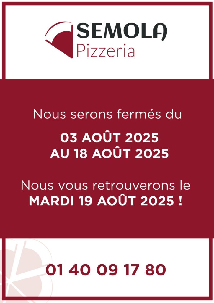 Affiche fermeture estivale Semola Pizzeria du 3 au 18 août 2025 avec reprise le 19 août