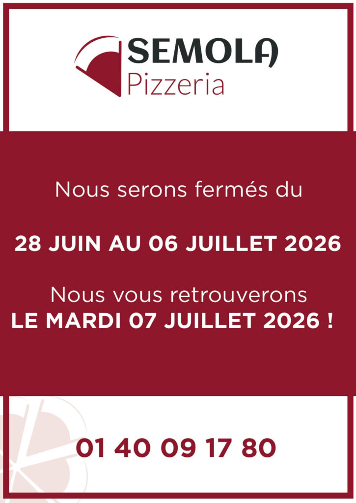 Affiche de Semola Pizzeria annonçant la fermeture estivale du 28 juin au 6 juillet 2026 et la réouverture le 7 juillet 2026.